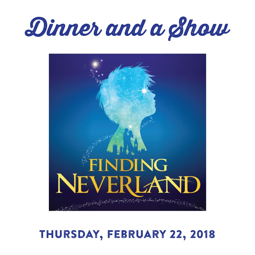 Finding Neverland Dinner and a Show