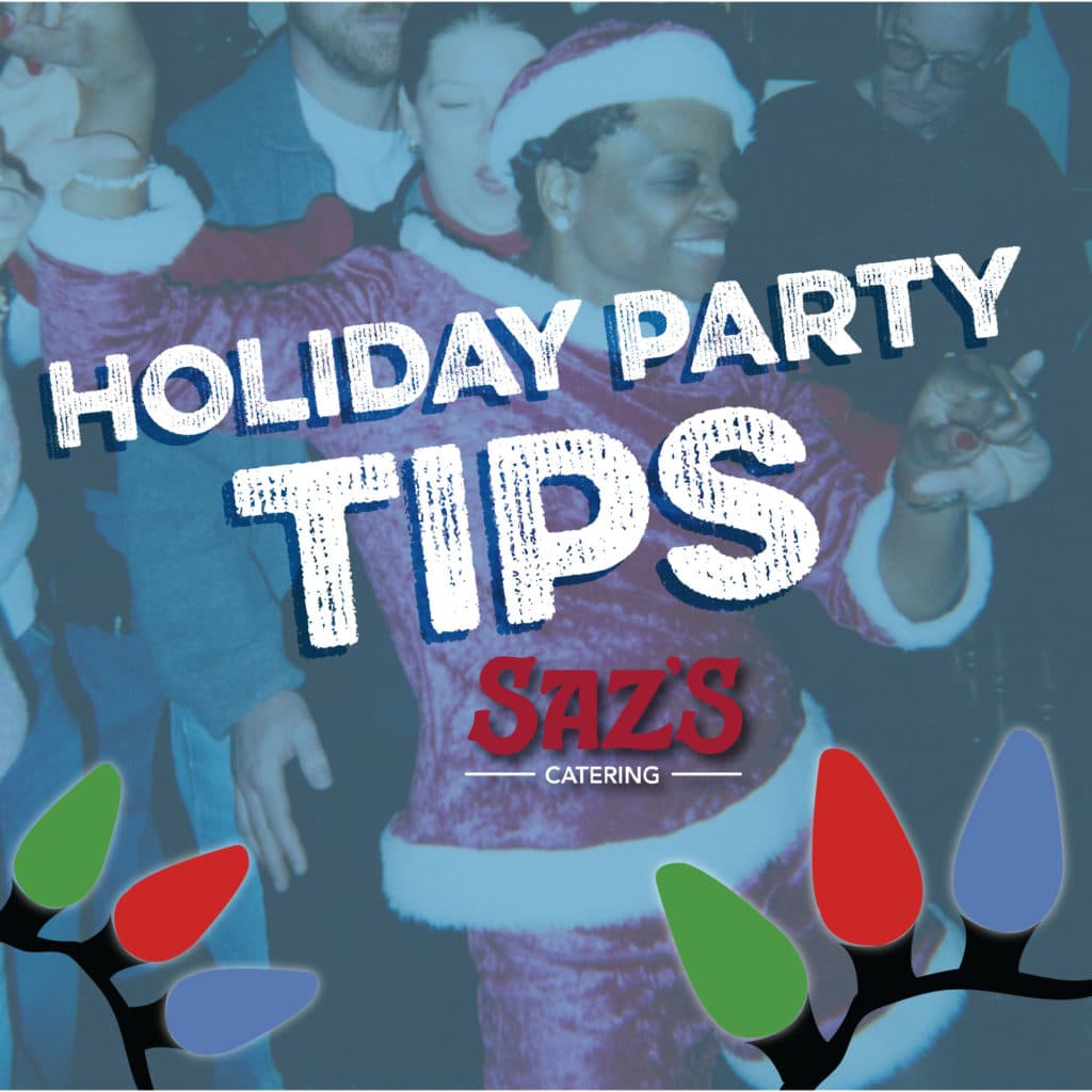 Saz's holiday party tips