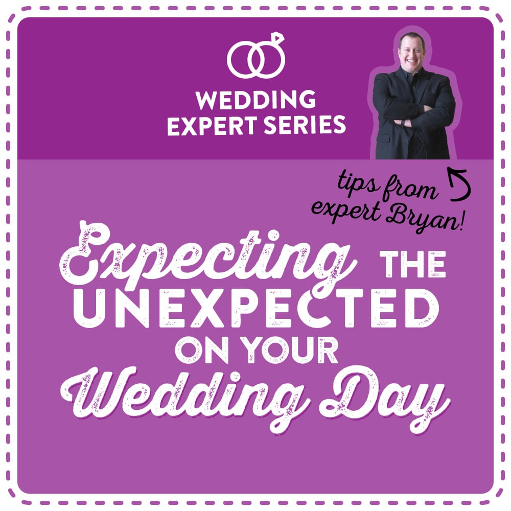 Expecting the unexpected on your wedding day