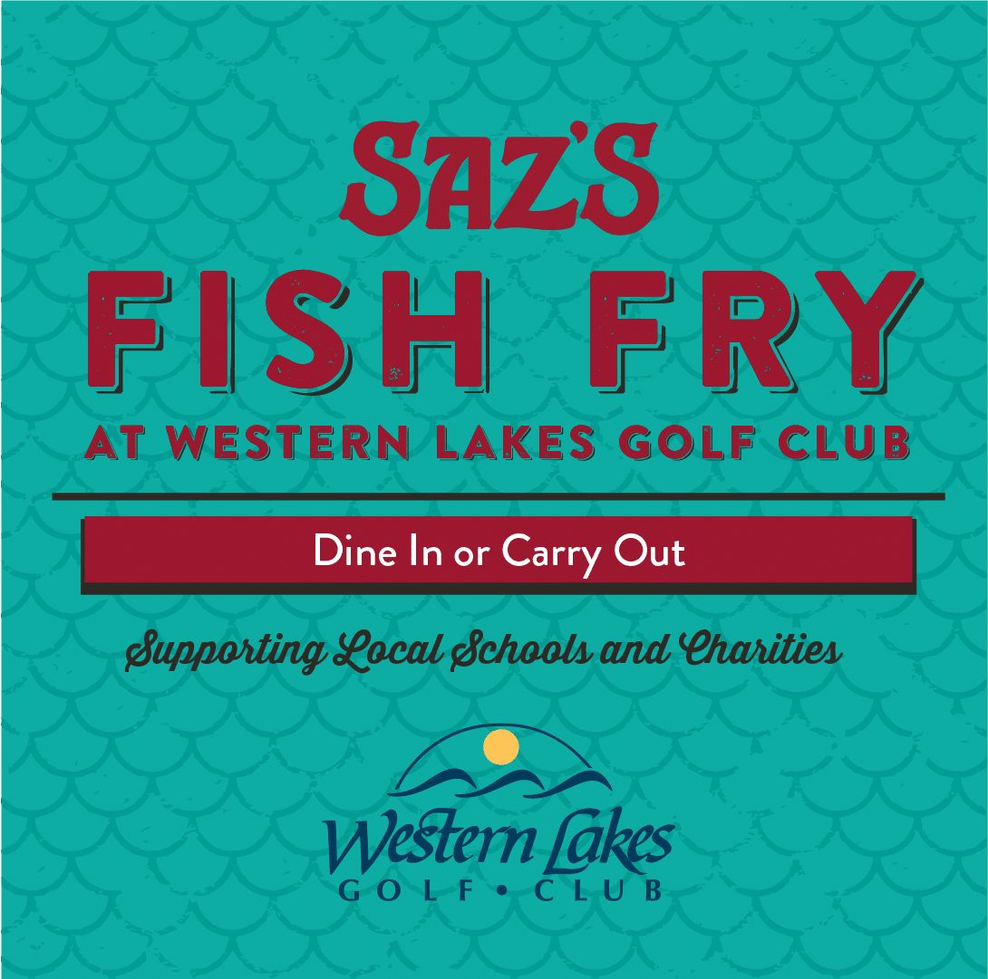 Enjoy Saz's Friday Fish Fry at Western Lakes Golf Club.