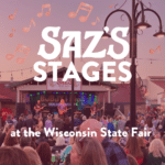 Saz's Stages at the Wisconsin Fair
